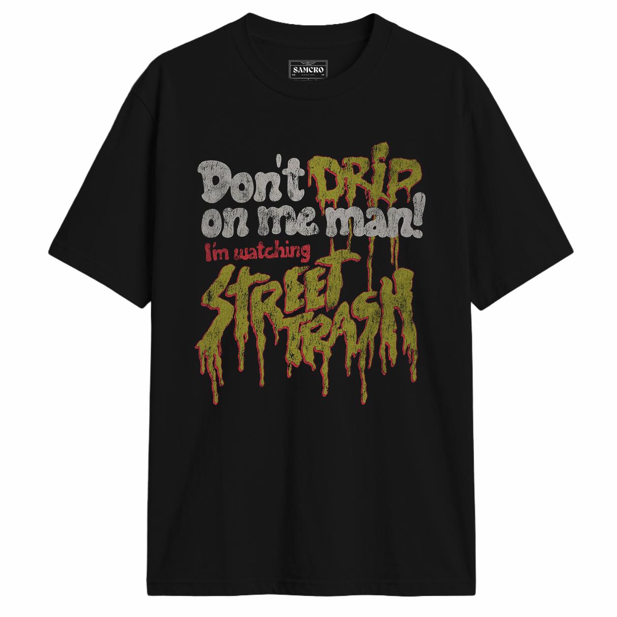Street Trash - Dont Drip on Me Man